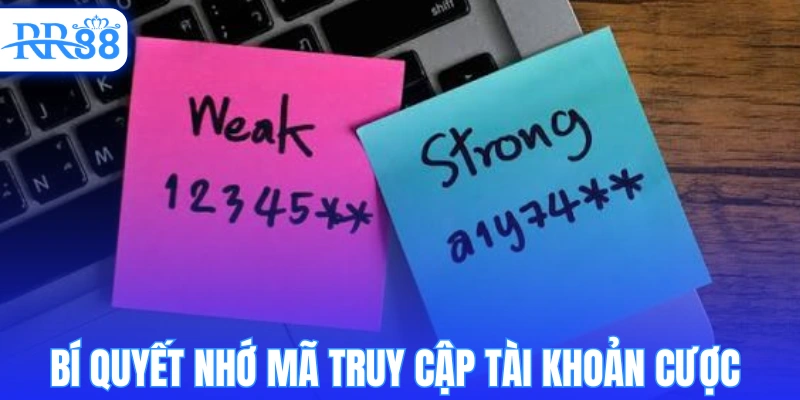 Bí quyết luôn nhớ mã truy cập tài khoản cược 
